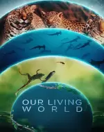 Thế giới sống của chúng ta (Our Living World)