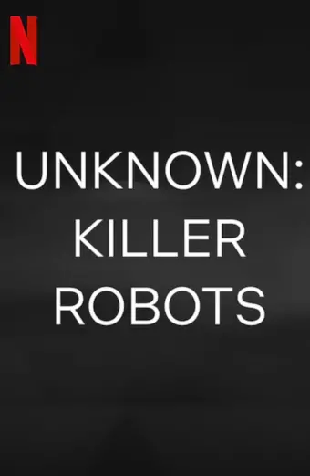 Ẩn số Trái đất: Robot sát nhân (Unknown: Killer Robots)