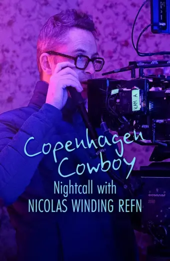 Cao bồi Copenhagen: Trò chuyện đêm với Nicolas Winding Refn (Copenhagen Cowboy: Nightcall with Nicolas Winding Refn)