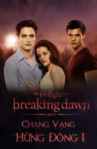 Chạng vạng: Hừng đông: Phần 1 (The Twilight Saga: Breaking Dawn: Part 1)