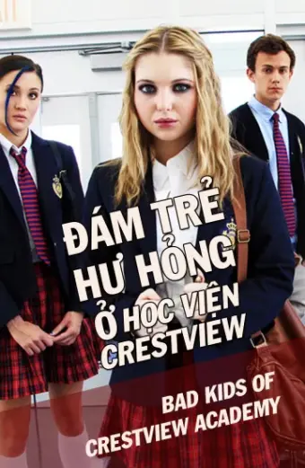 Đám Trẻ Hư Hỏng Ở Học Viện Crestview (Bad Kids Of Crestview Academy)