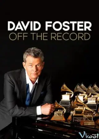 David Foster: Đằng sau những bản hit (David Foster: Off the Record)