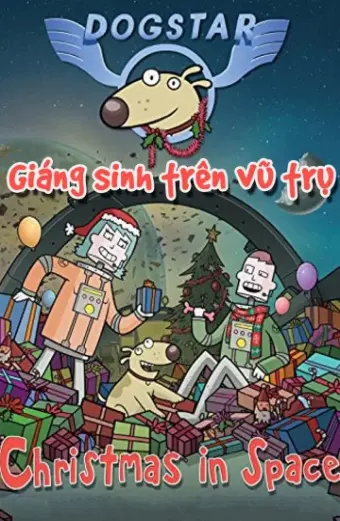 Giáng Sinh Trên Vũ Trụ (Dogstar: Christmas in Space)