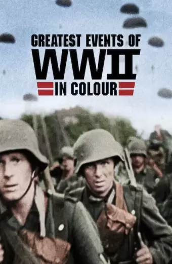 Những sự kiện lớn nhất Thế chiến II (bản màu) (Greatest Events of WWII in Colour)