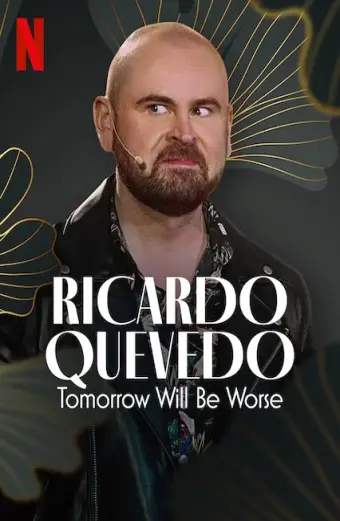 Ricardo Quevedo: Ngày mai sẽ tồi tệ hơn (Ricardo Quevedo: Tomorrow Will Be Worse)